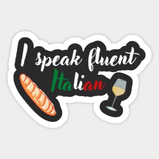 I speak fluent Italian, text with Italian flag, wine and baguette Sticker